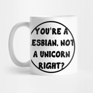 You're a lesbian, not a a unicorn right? - Waverly Earp - Wynonna Earp Mug